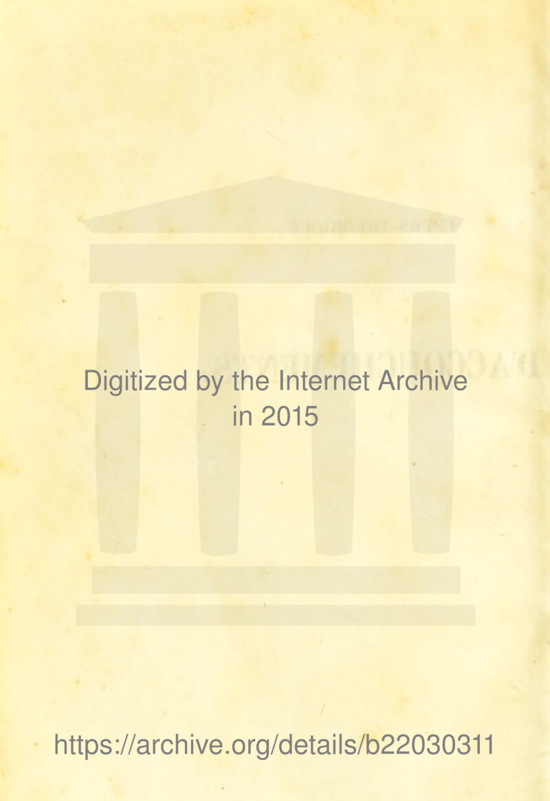 Digitized by the Internet Archive in 2015 https://archive.org/details/b22030311