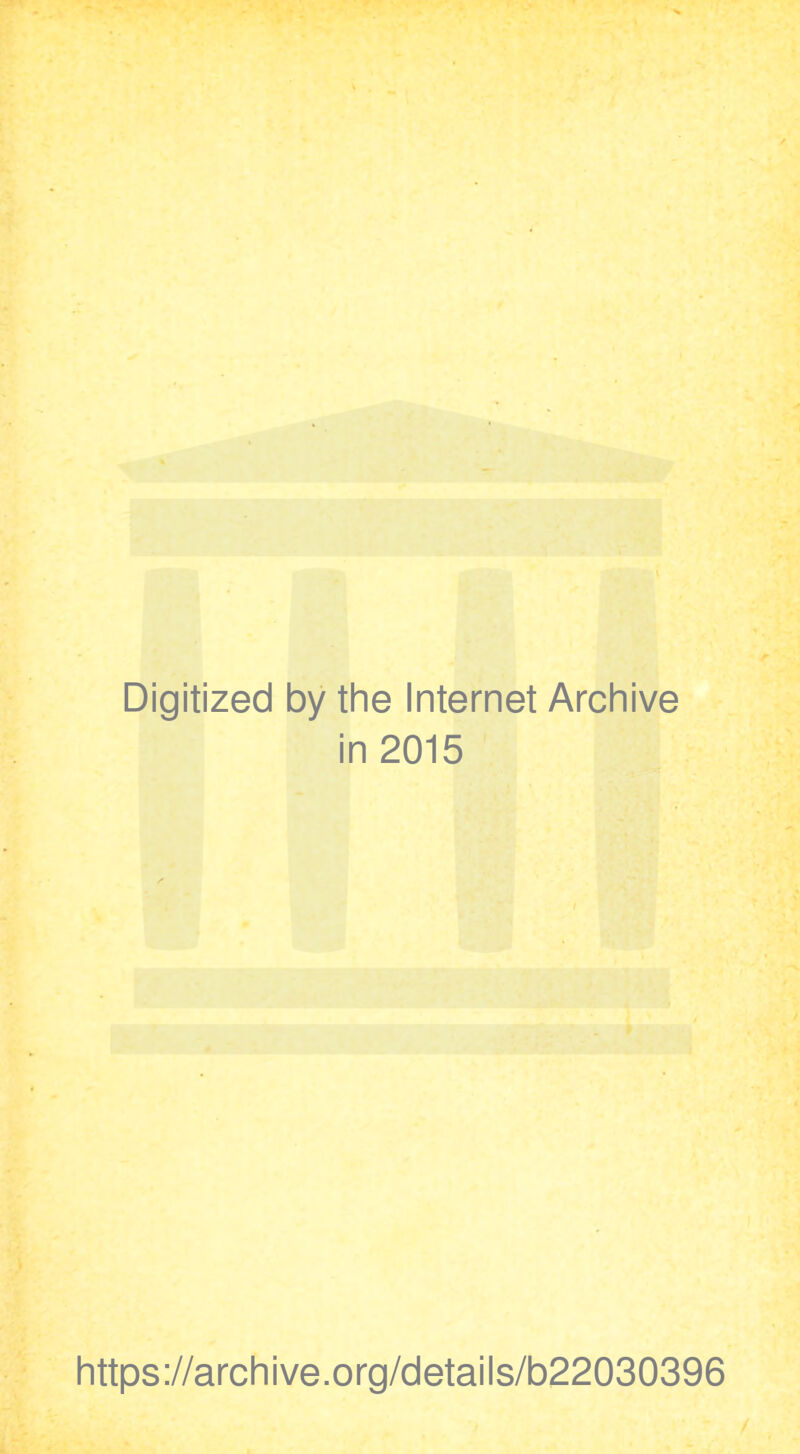 Digitized by the Internet Archive in 2015 https://archive.org/details/b22030396