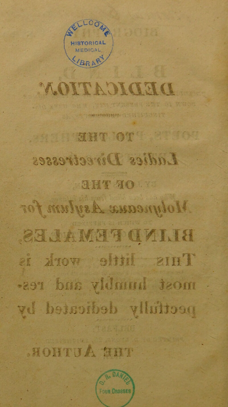 HISTORICAL j MEDICAL, OO0«?'T0S5»»H 3HT OT tKi sVsVmwl 3HT ao 4fcK»9«\vWM. isjAMai am ja t i 21. IO~ & i ihT ' bur, .^K!«*iiii teom vt! b&iBOfbsb ylh/iJo'jo U-)l.i f JA /yu%y h * l F0UR.CR088E8,