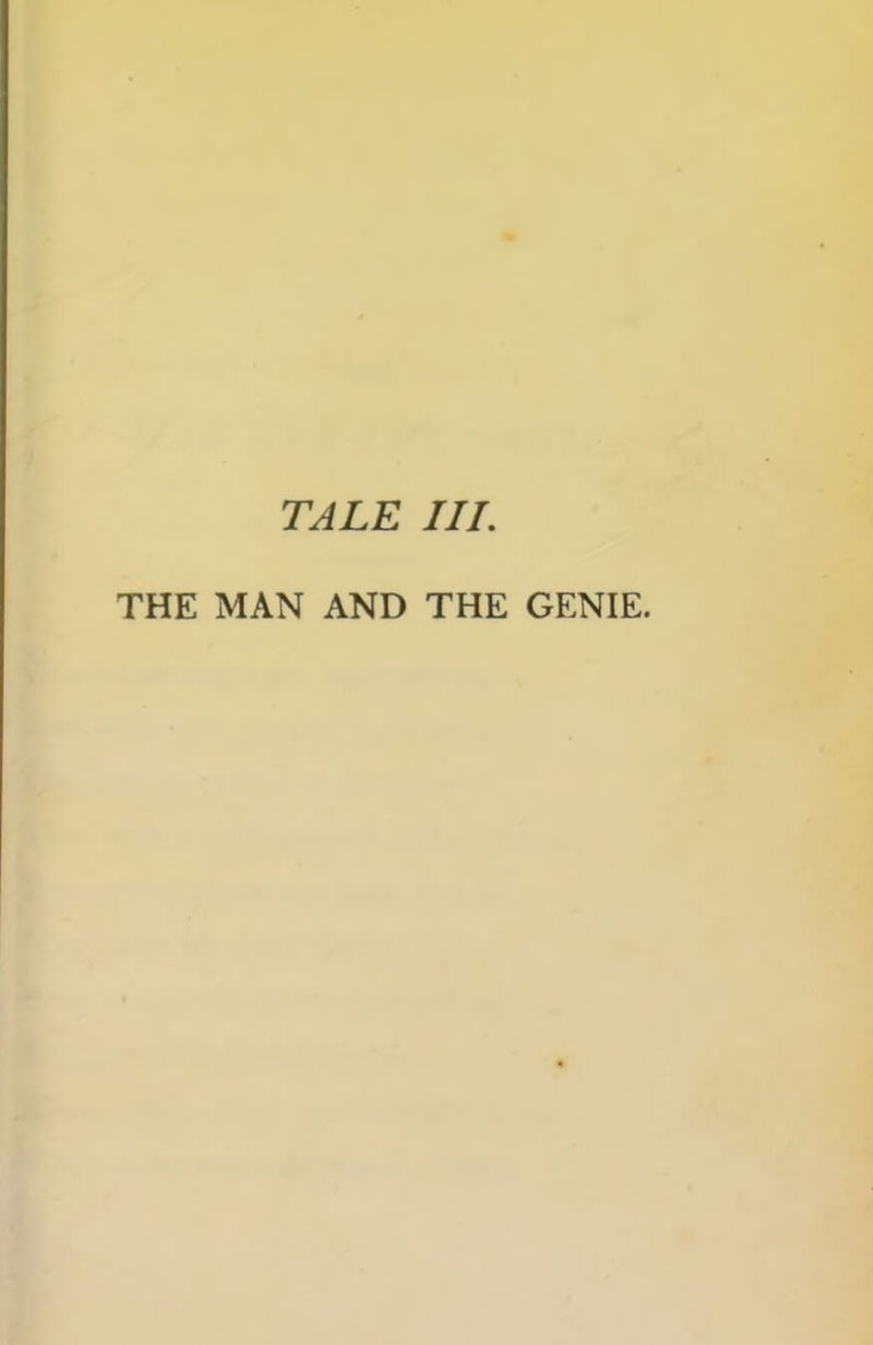 TALE III. THE MAN AND THE GENIE.