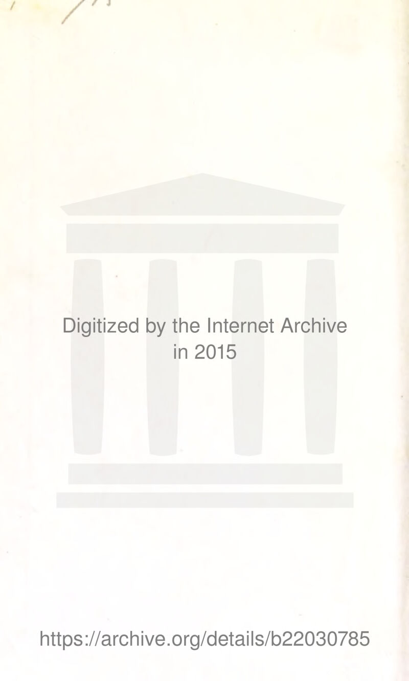 Digitized by the Internet Archive in 2015 https://archive.org/details/b22030785