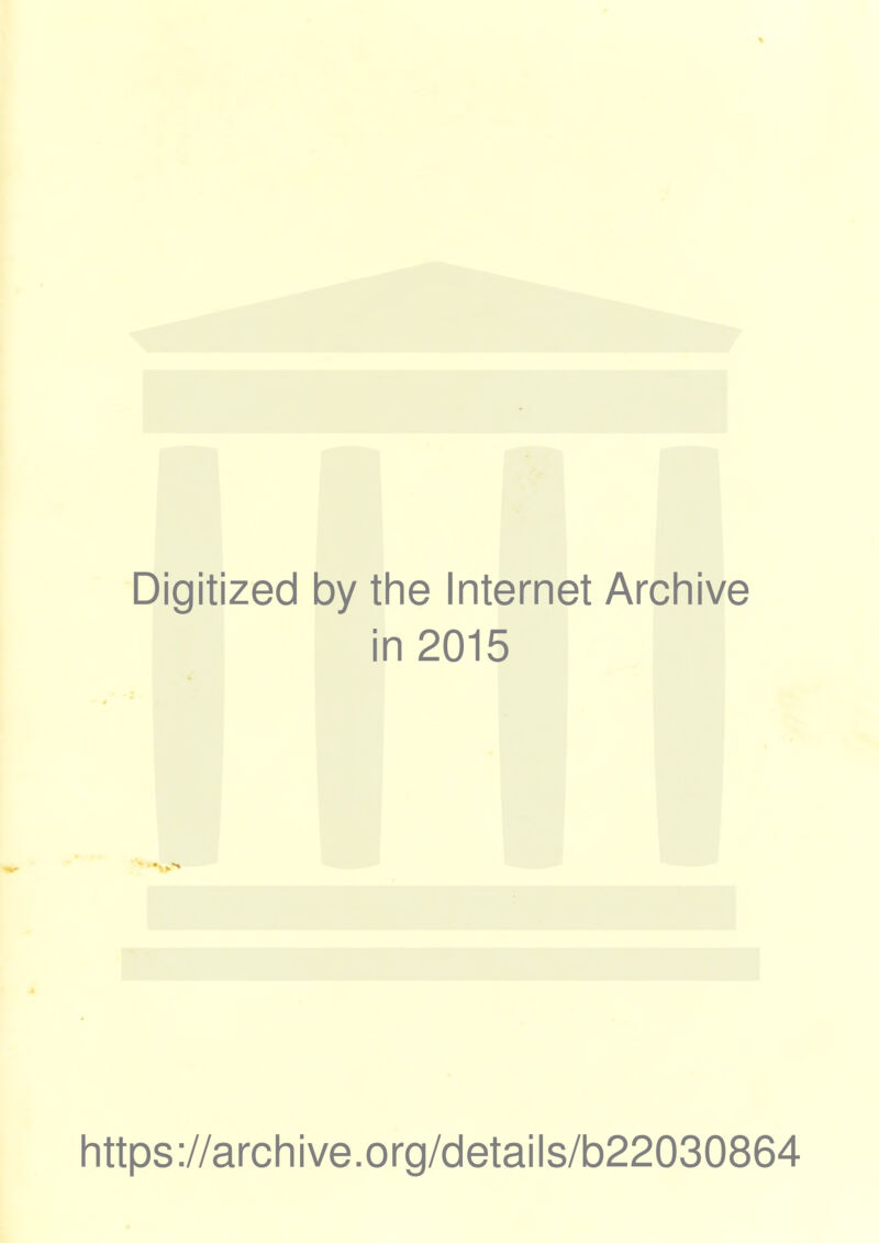 Digitized by the Internet Archive in 2015 https://archive.org/details/b22030864