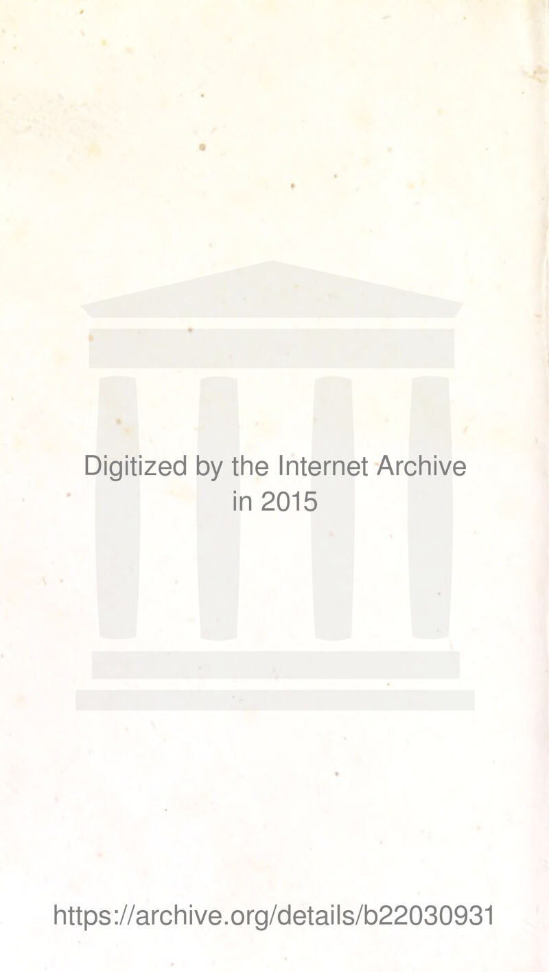 Digitized by the Internet Archive in 2015 https://archive.org/details/b22030931