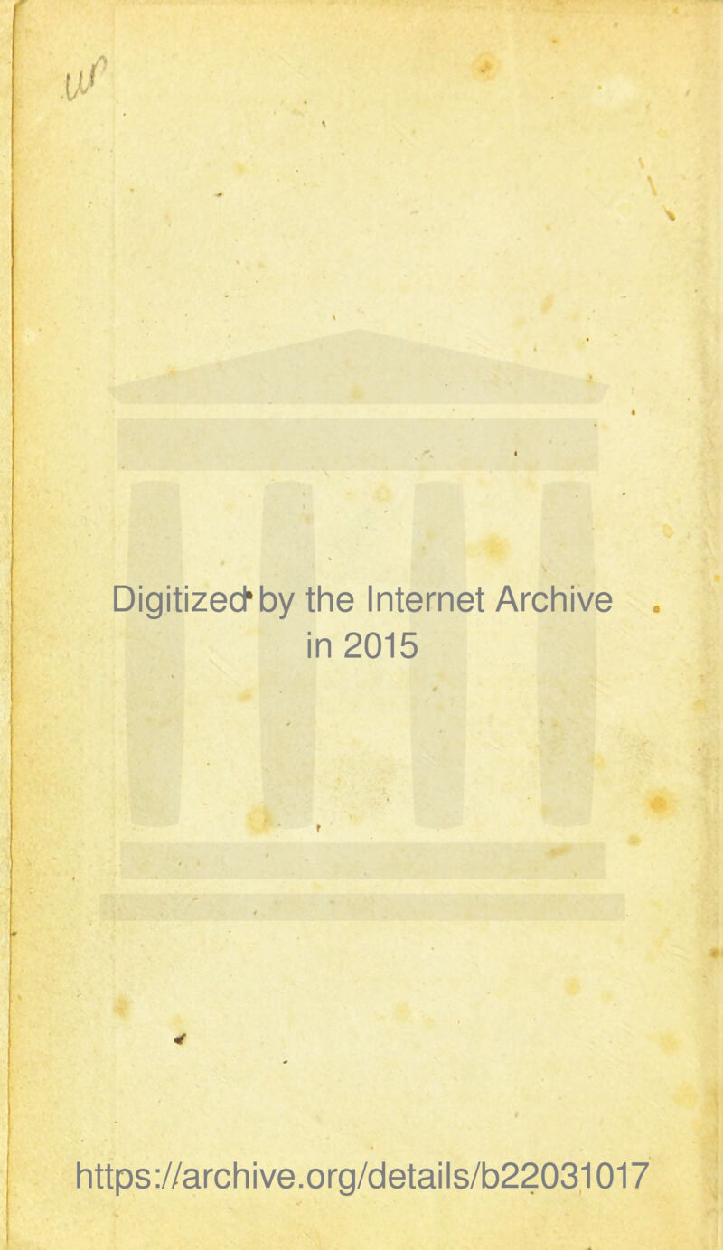 Digitized*by the Internet Archive . in 2015 ft https://archive.org/details/b22031017