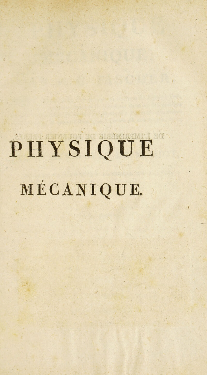 A PHYSIQUE MÉCANIQUE. ß
