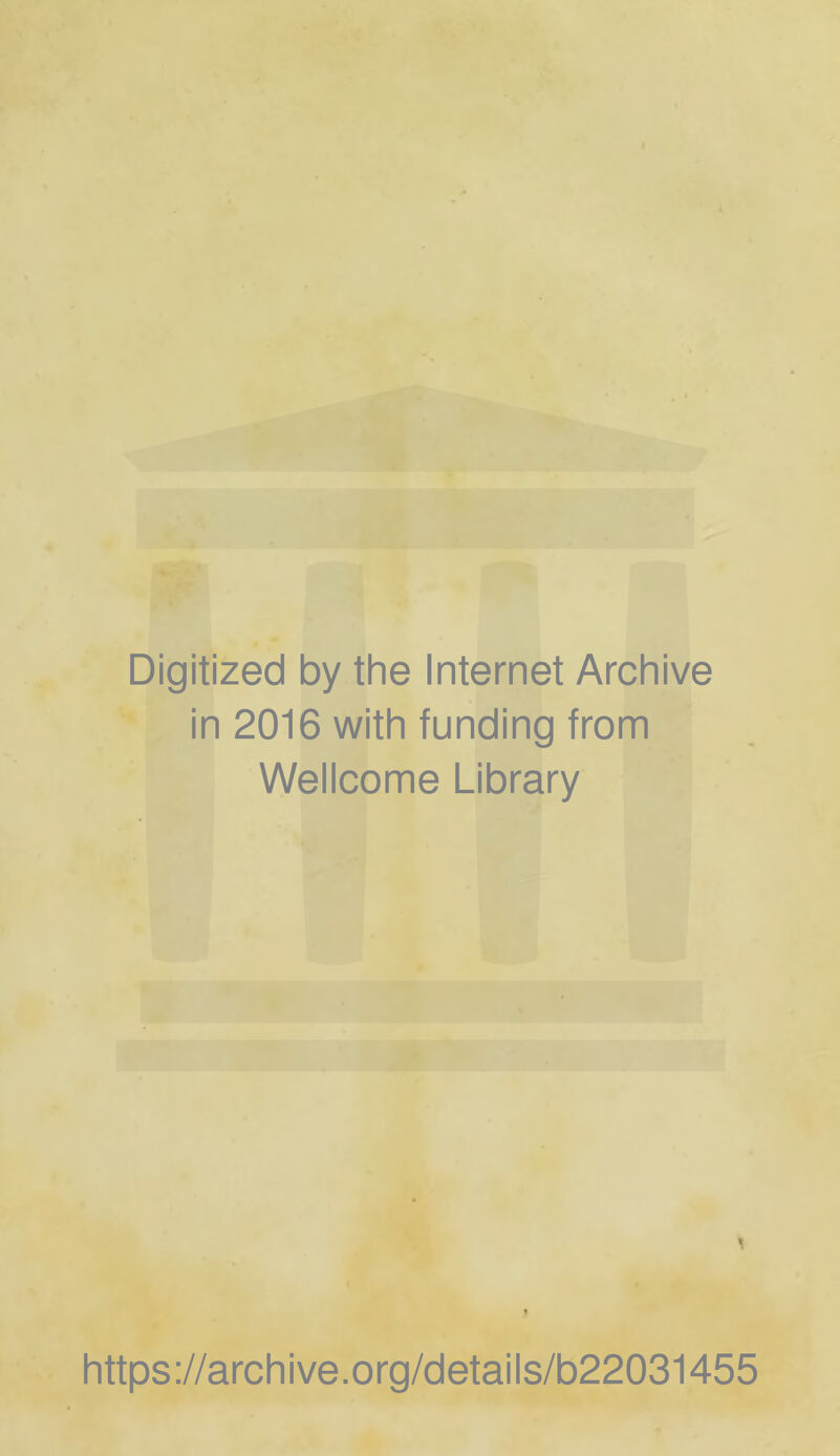 Digitized by the Internet Archive in 2016 with funding from Wellcome Library