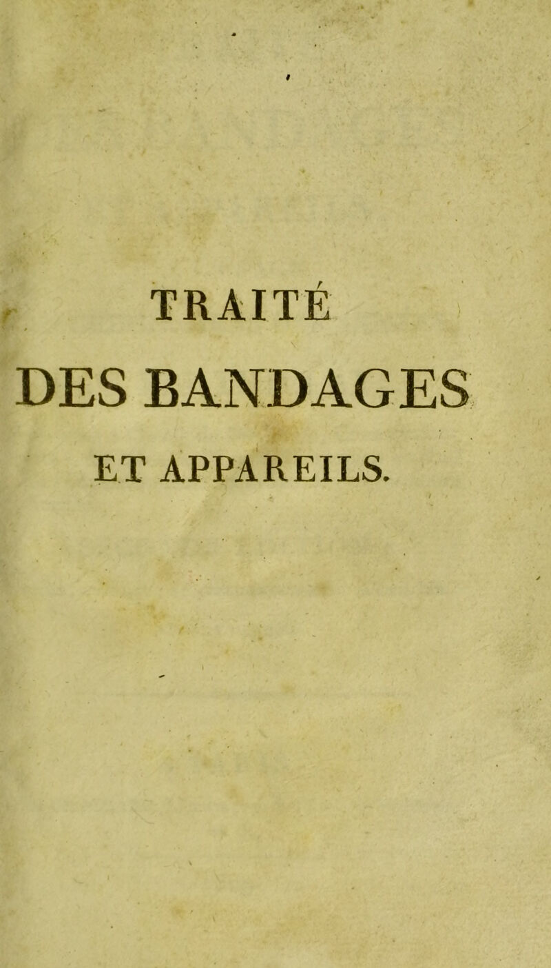 TRAITÉ DES BANDAGES ET APPAREILS.