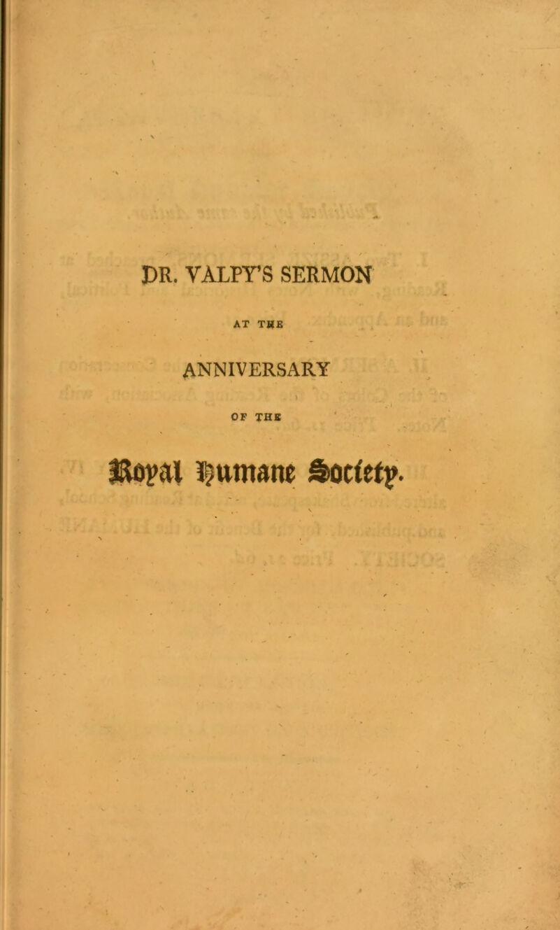 PR. VALPY’S SERMON AT THE ANNIVERSARY \ OF THE l^umane Society