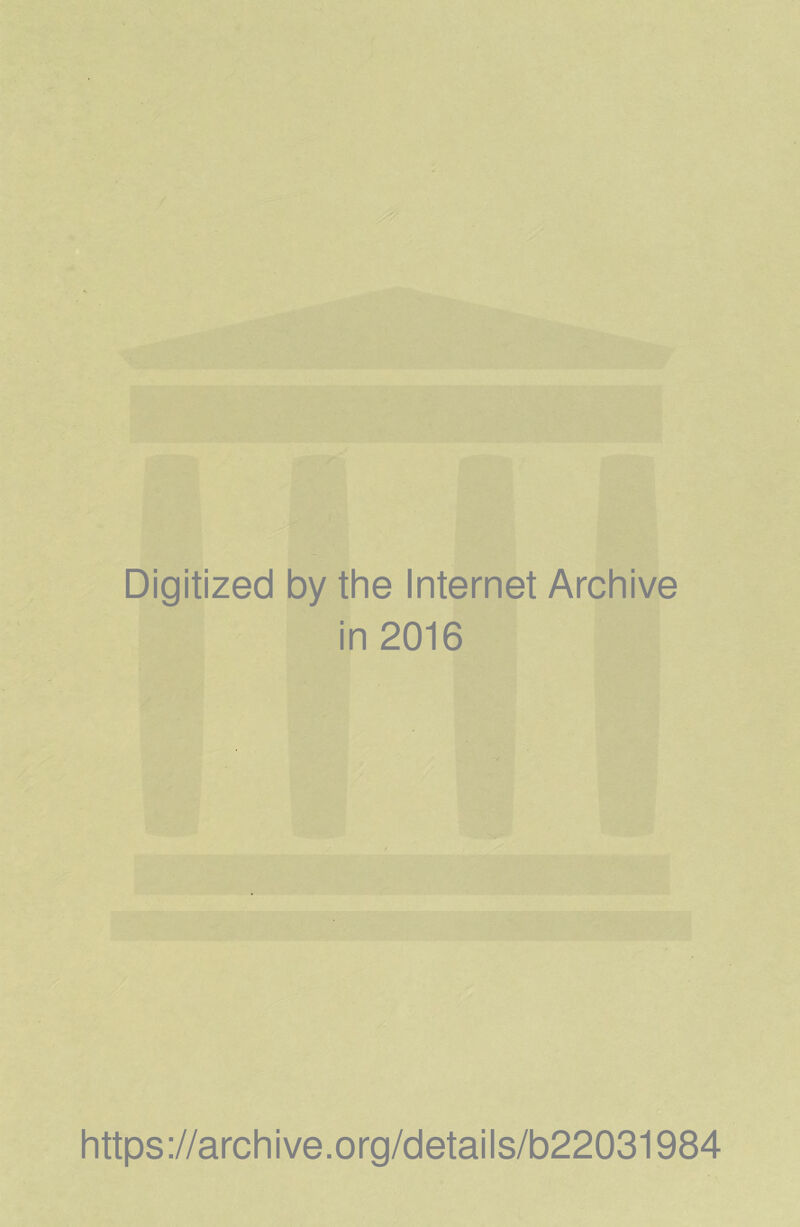 Digitized by the Internet Archive in 2016 https://archive.org/details/b22031984