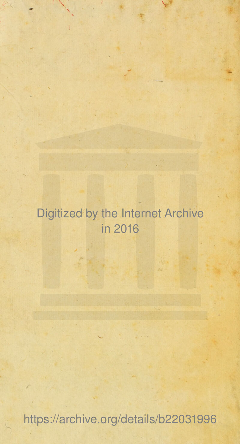 Digitized by the Internet Archive in 2016 https://archive.org/details/b22031996