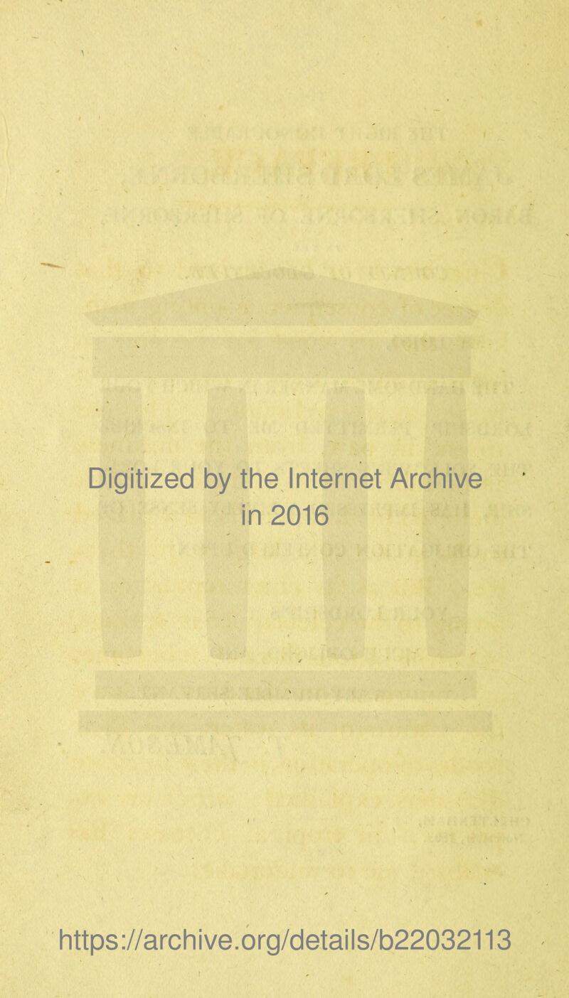 Digitized by the Internet Archive in 2016 https://archive.org/details/b22032113