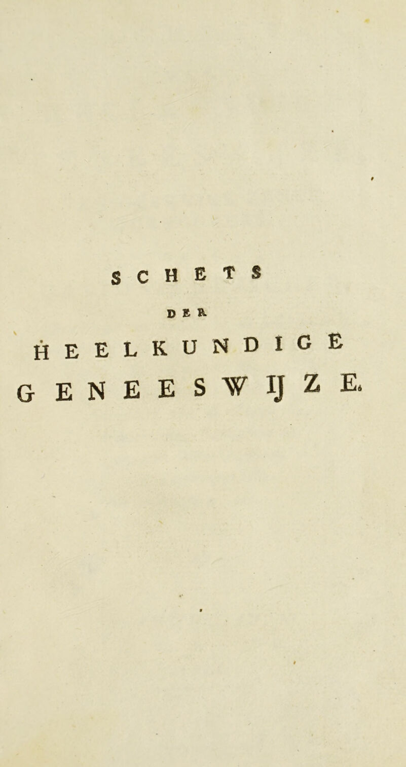 9 SCHETS D E heelkundige geneeswijze. #