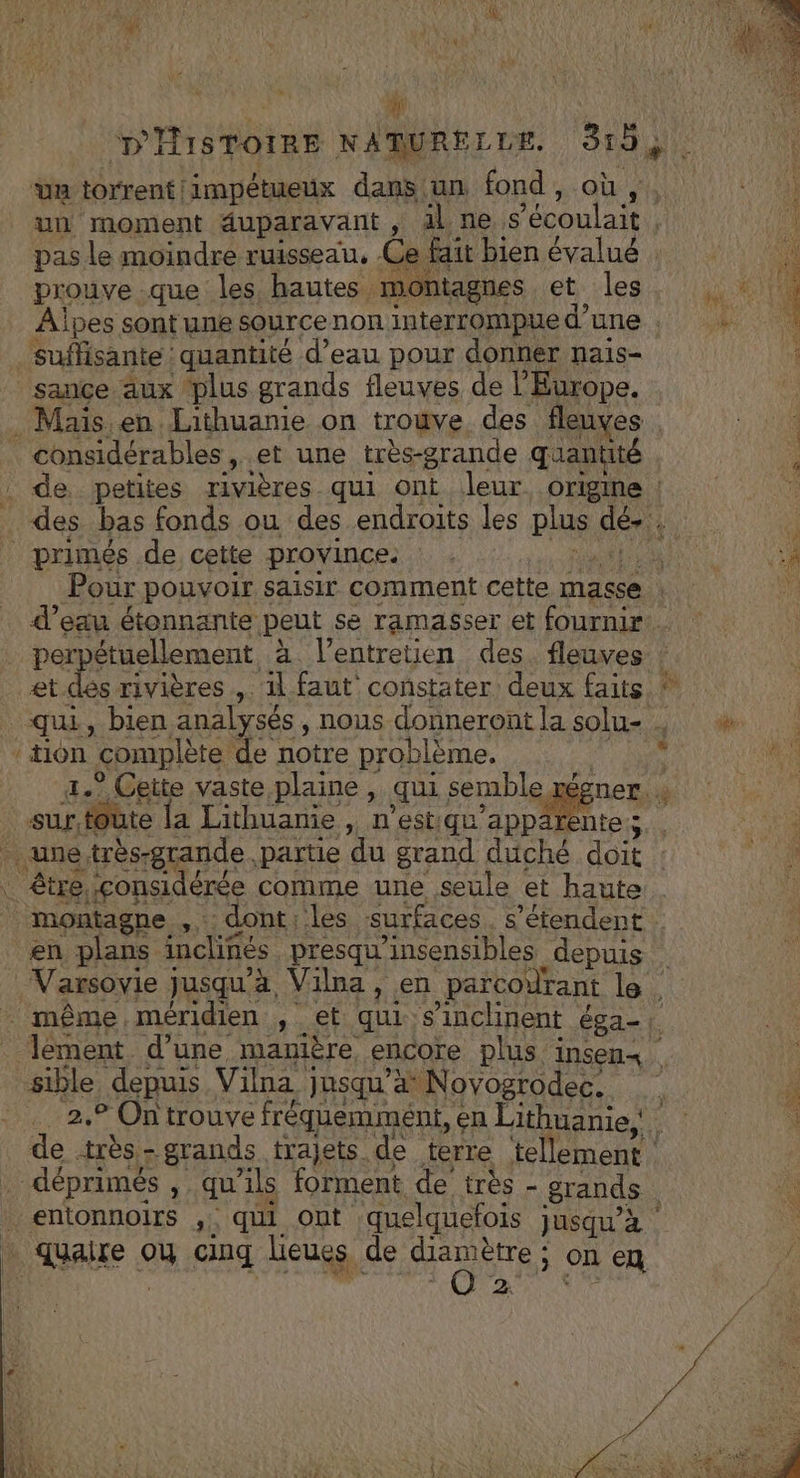 DU ün torrent impétueux dans un fond, où , RE EU CA suffisante quantité d’eau pour donner nais- sance aux ‘plus grands fleuves de l’Europe. Mais en Lithuanie on trouve des fleuves considérables, et une très-grande quantité primés de cette province. perpétuellement, à l'entretien des. fleuves tion complète de notre problème, une, très-grande. partie du grand duché doit en plans inclinés presqu’insensibles depuis x depuis Vilna } jusqu'a Novogrodec. .° On trouve fréquemmént, en Lithuanie, quaire 4 cinq lieues de RAD on € 2.