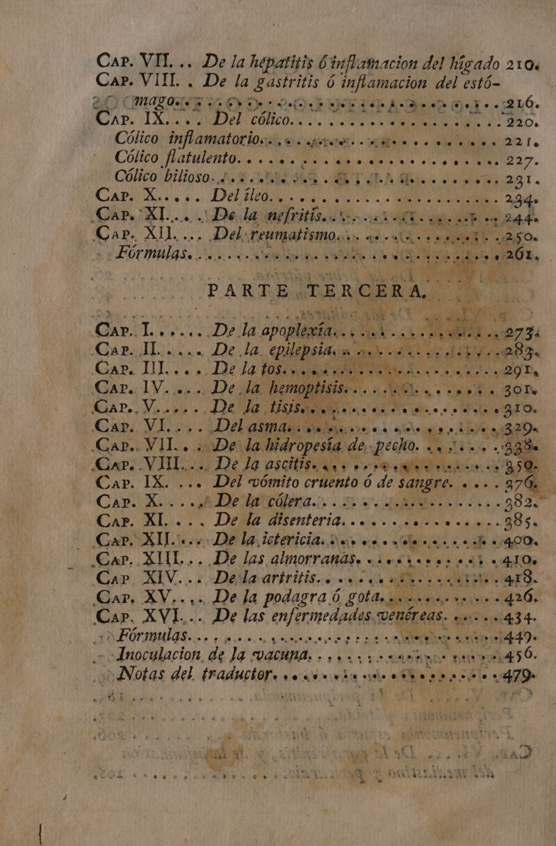 Car». VIT... De Ja hepatitis 6 inflatmacion del higado 2104 Car. VIIL . De la gastritis ó inflamacion del estó- UMAg0s. s iS VR Het ee poem en a e 2LÓ. E. IX. 5i 2l: COMICO. Les DIE terre. 220. Cólico: inflamatoriosds, e. aerosc in e tinm 221. Cólico fatulento. . o. o eese eene nee 227 Cólico bilioso; A. 9 AER SEIT GLA Msi RAE EST. Car. Xe Diis sse rss Pu AA S. 2d. ¿APA ADA ANO ve x MES de op 01 2440 Car. XIL. ^ Delqneunaligmoa. 44-2 22 0S «2.50. Bii re NUR E OR ee IN: PARTE. TERCERA | ESA SU Gar. Ts cca iP NEAR i c M i E s 9 273i Car. IL. ..... De la. epilepsia.&amp; o... cbe 283. Car. à SUD 126 12 PORN unm x o xD TW Car. I .. De la. hemoptisis.. AE og S PPM vy. o e 426 M p Nn ... Lo 4 EE OU Fi. CAP). VI. 2 . ¿Del asmans erase Vs eicteogs s Ada 329. ¿Gab.. V I. inDela: hidropesía. de, sed d eer Ga Cari V1I;-:; De Ja ascitis. ... een emen $59. Car. IX. ... Del vómito cruento ó de sangre. VA Car X... AA De ftydista.o. 0 s 459 A 3822 EN XL... DONE Ultenterid. . 48. . 4 eio enano a8 Sa Cap. XII... De la ictericia. 2e. ee ede eee ee 409. Car. XIIL.. De las AÍMOFTAMAS» «esie e ATO. Gar, XIV... « «Della ariritis. oo. de nr: THES. Car, XV.... De la podagra ó gota... «e.» « 426. Car. XVI... De las enfermedades. Wetéreds. qu... 434- + Fórmulas. e a LEES A A -Inoculacion, de ]a vacuna, « «iie enne tee Var NC Notas del traductor. ee «99 o sigo. a . ? utu : . 479» OL.