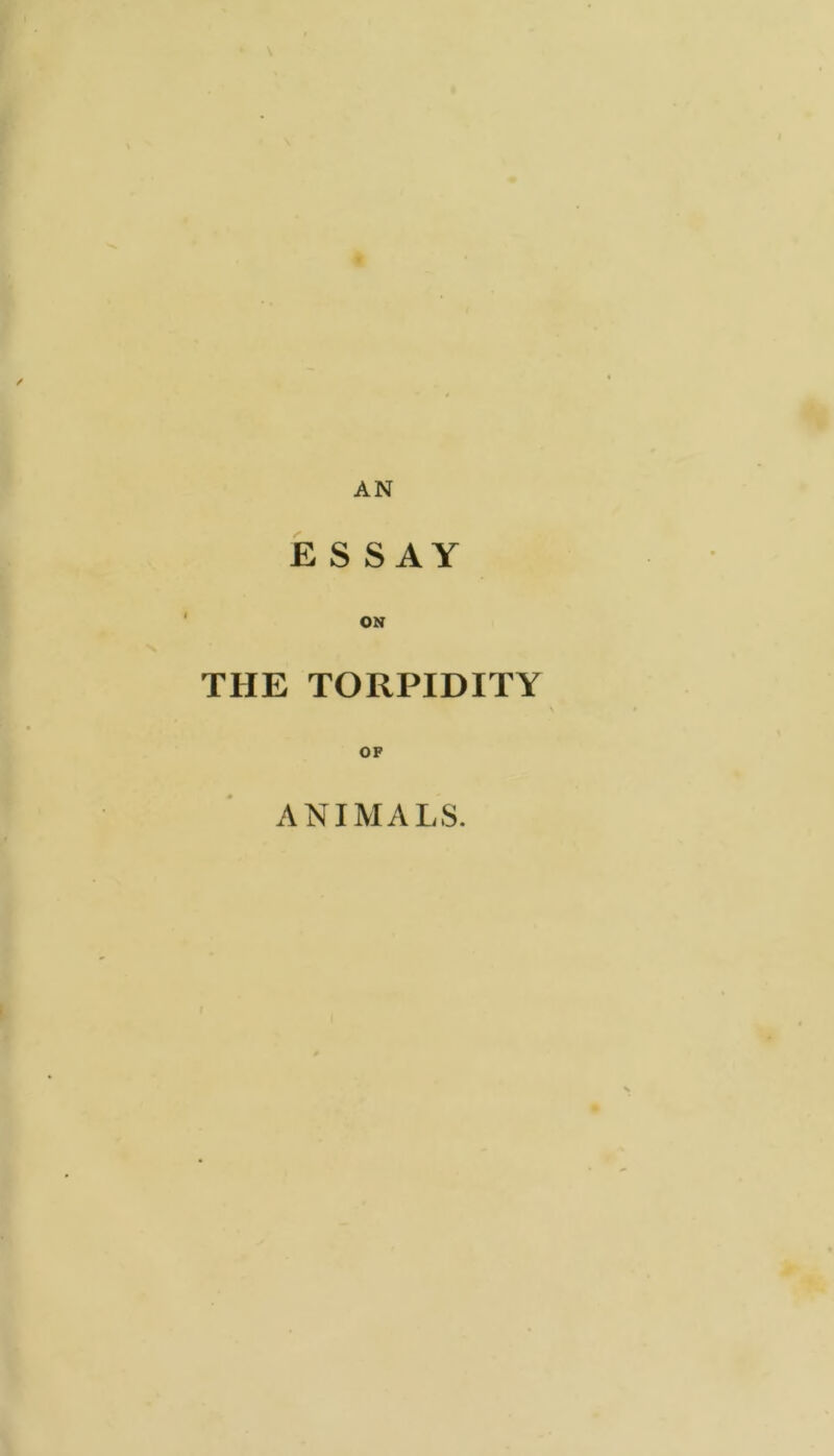 AN E S SAY THE TORPIDITY OF ANIMALS.