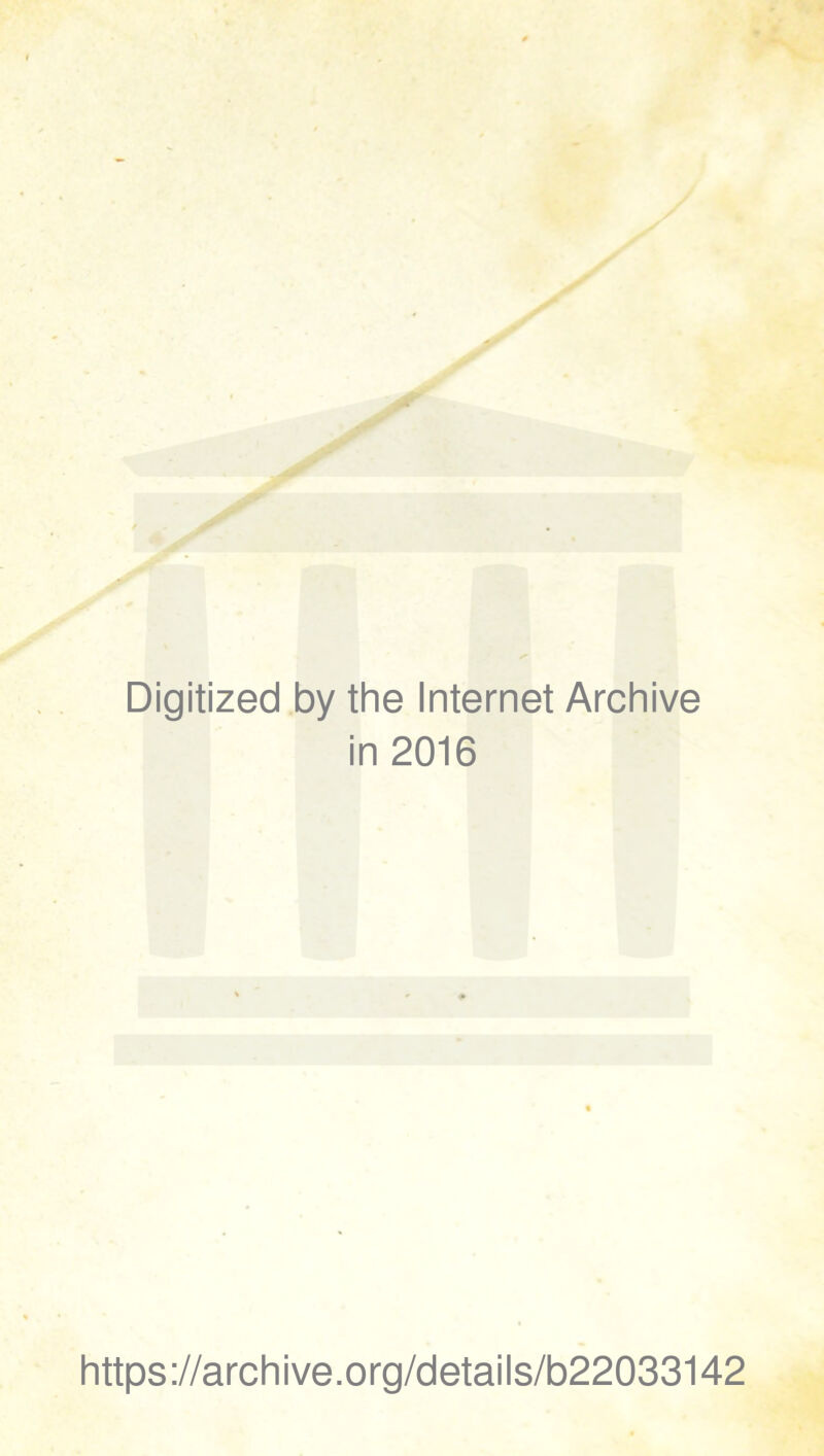 Digitized by the Internet Archive in 2016 https://archive.org/details/b22033142