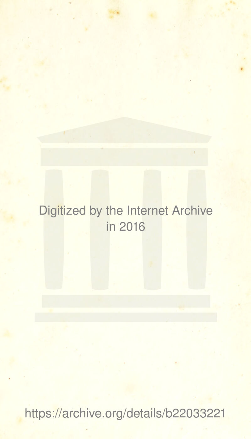 Digitized by the Internet Archive in 2016 https://archive.org/details/b22033221