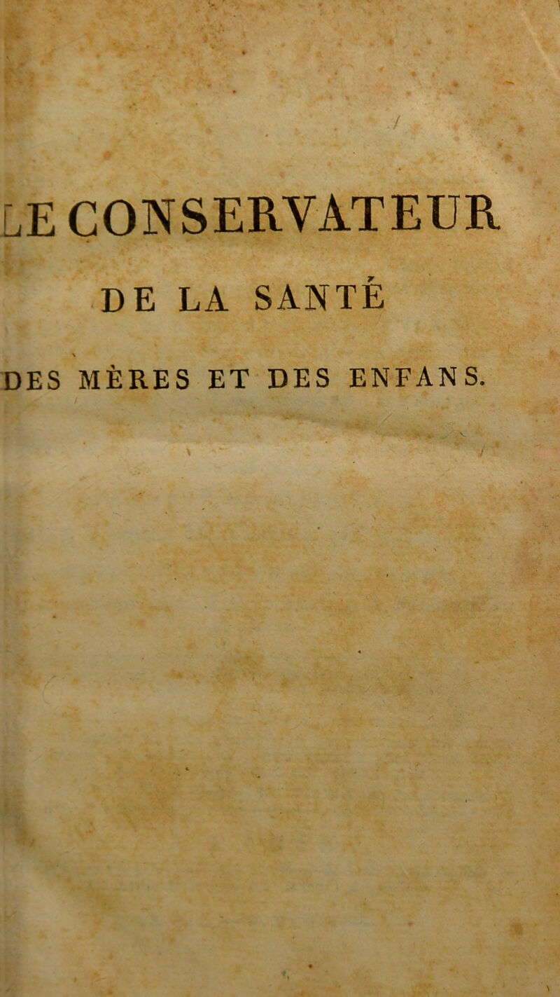 LE CONSERVATEUR DE LA SANTÉ DES MÈRES ET DES ENFANS.