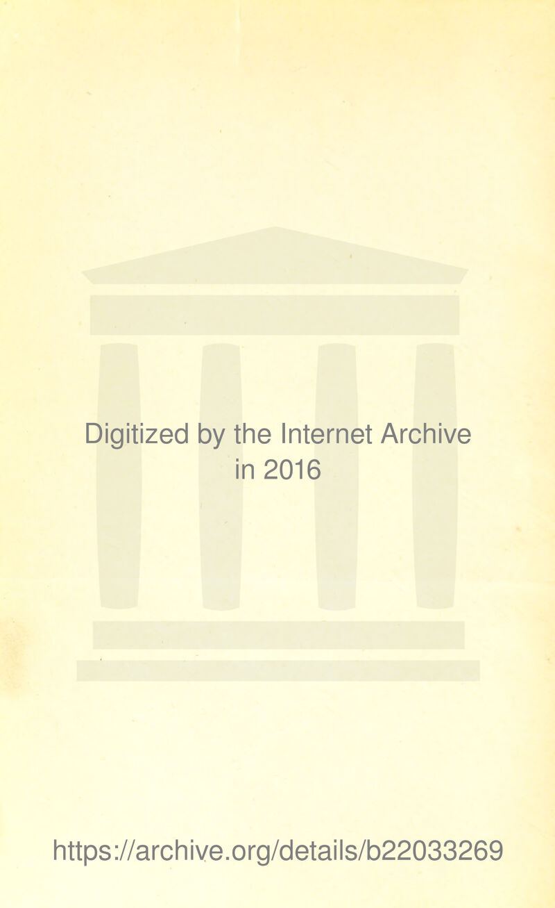 Digitized by the Internet Archive in 2016 https://archive.org/details/b22033269