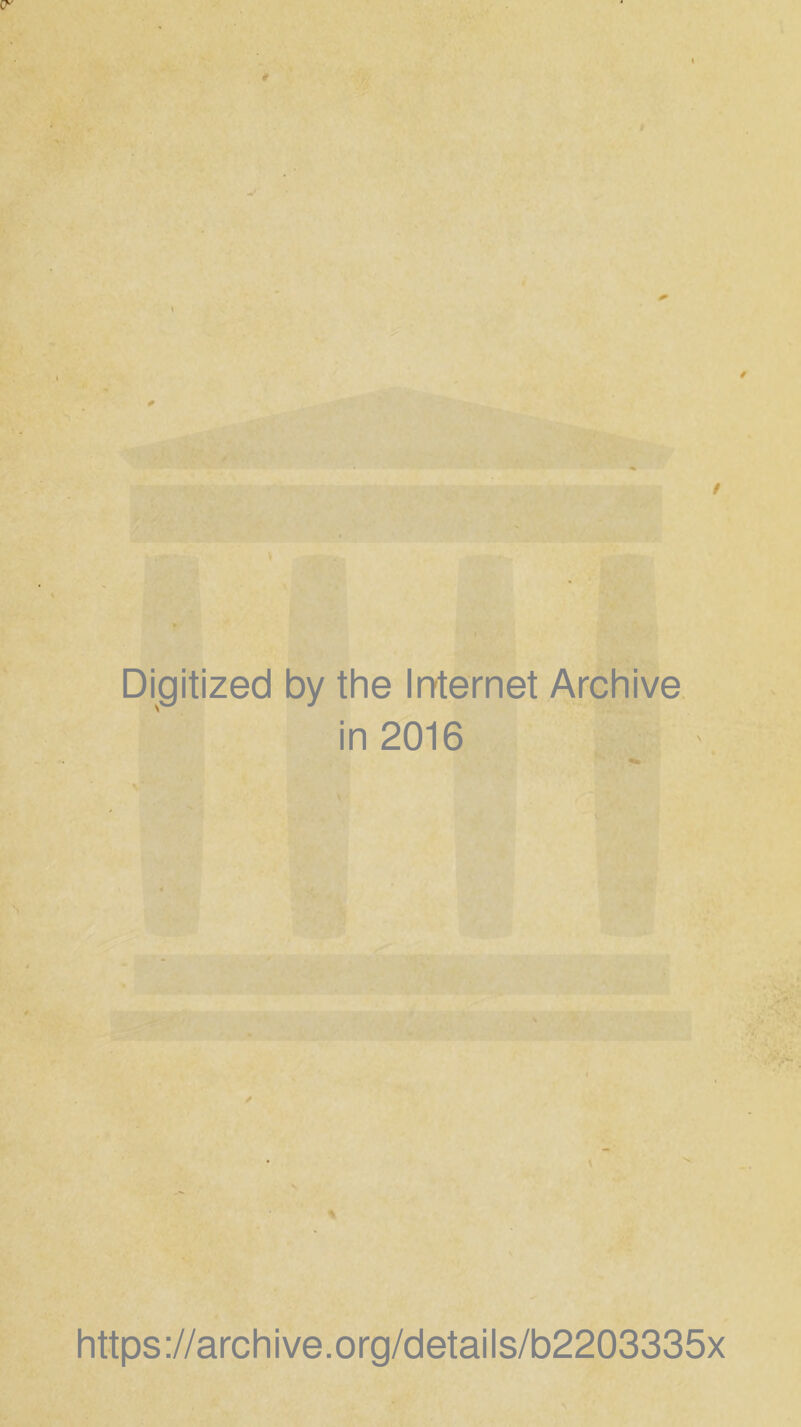 t 0 '1 Vi f Digitized by the Internet Archive in 2016 https://archive.org/details/b2203335x