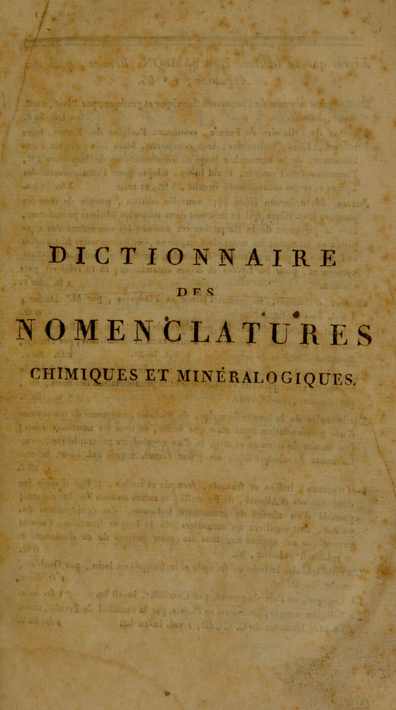 * & /- * «■ gy> »'? f i'ioJiB 'fl’t-f # f.%>iii, '*.«»• ^ i * L'i J * « Vi:' dictionnaire ■ r'1 -• ‘ -i I «--* • ^ .J t ’it : V ,• DES i • • ‘ • 11 • -, * ,* NOMENCLATURES \ , V ^ ' . i n'i i ... . . CHIMIQUES ET MINÉRALOGIQUES. ! - Jo r . TV ! I< - . • i fTr< / t 11'jjji . •> • •- ■ rr r Vj tir,- i*. v ' :V : . ;.:n .1 • r î 5 it^r-aL ■ tj Î.L. t: ■■'■•■■y- .. ^ , \ fîUrtl i< .'Il |i . il. t - r • i ni ' •i*Ü4 wW » . . *