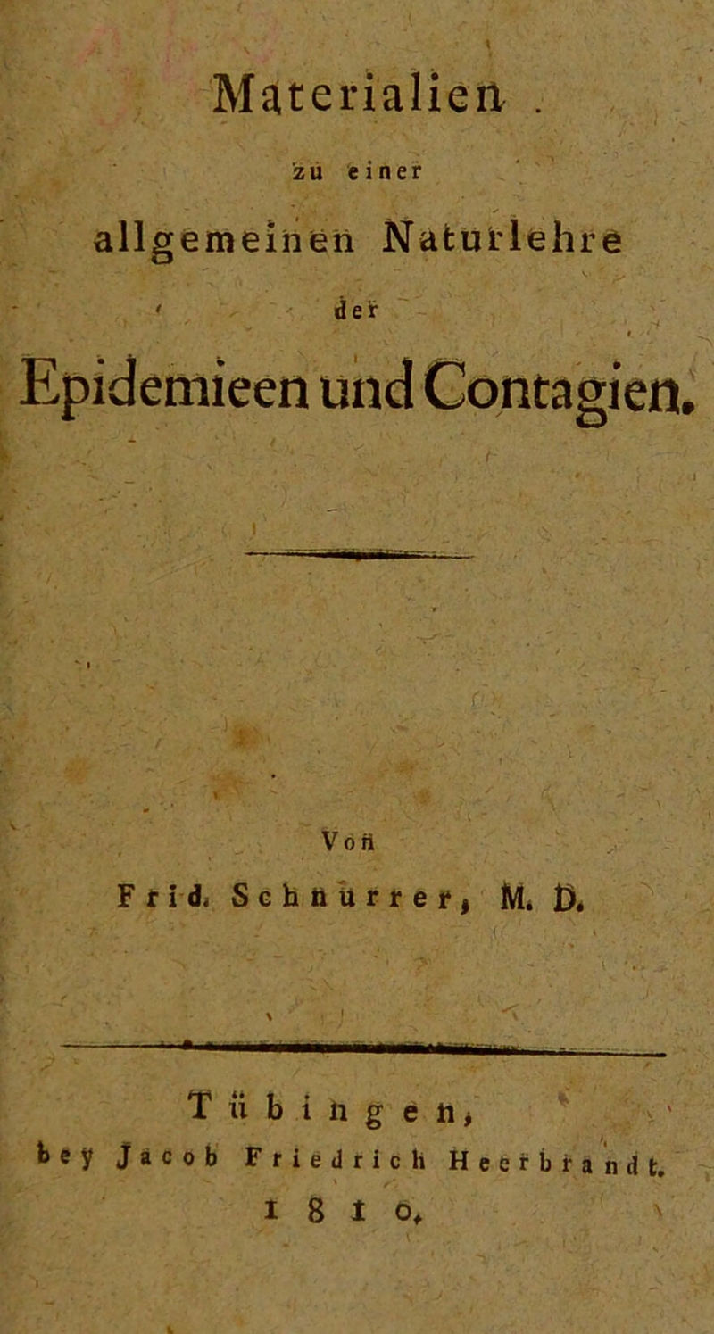 Materialien . zü einer allgemeinen Nafcurlehre der Vo ii FridiSchhurrei*, M. 1). Tübingen* bey Jacob Friedrich Heerbrandt.