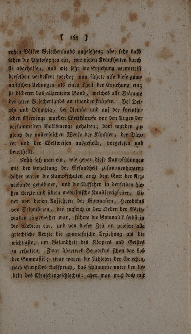 en L * te st * aber ſehe bold ie 9 N vielen e wie ſehr die ee ! n ah alſo dieſe 9 m: 180 Sriedentands an Ve ne 4 pe, Bei Del | tare Er dende und auf der Fosinhir i den! Ratönofe vor den Augen der ; wurden zu⸗ or Weltweiſen autaehal. ei und Baia. | Wi e Früh ſah man ein, bile genau. diele Sampfisungee ya der Erhaltung der Geſundheit bekenne ee, — waren die Kam! ofſchulen auch Gott der Arz⸗ kunde gewidmet, „und eee i denfelben. hie | . 10 erde und übten med fe Kunſtfertigkeiten. Sis ner von die en Auffehern der Gymnaſien, Herodikus rien, der zugleich in den Orden der Ascle⸗ den eingeweihet war, ‚führte die Gymnaſtik ſelbſt in e Mediein ein, und von dieſer Zeit an prieſen alle Mane n die apna hile, Erziehung ae die d a in 2 ie Ak Herodikus pied das 0b der Gymnaſtik z. ghar waren die Athleten der Griechen, nach Euripides Ausſpruch, das ſchlimmſte unter den Ue⸗ beln des e valshu ja man muß doch mit