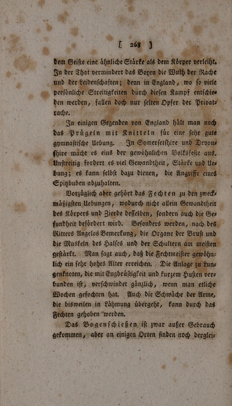 BE. | M “ ‘ 93 268 * . den Gee eine ahnliche Stärke als Rik ln ti ip i 55 nih il vermindert das oe. = 5 a das Pruͤgeln whi gymnaſtiſche Uebung. 0 Sire: en es eins der e Doitsfe e aus. : bung; eum. abba, . che were w. . ates nice 50 1 Getoanbsi i des Körpers und Zierde eſſelben, ſondern auch die Ges ſundheit befördert wird. Seſonders werden, nach des Ritters Angelos Bemerkung, die Organe der Bruſt ꝛ die Muskeln des Halſes und der Schulter am m geſtaͤrkt. Man ſagt auch, daß die Fechtm 11 ein ſehr baten Alter een Die Anl vn it, e ben e , wenn man coli Wochen gefodten hat. Auch die Schwäde der Arme, die bisweilen in Lähmung Aue, kann burs das d Becher gehoben “werden, bak 0 | Das Bogenf chießen iſt zwar 1 Gebrauch gefommen aber an einigen Orten finden noch derglei⸗ —