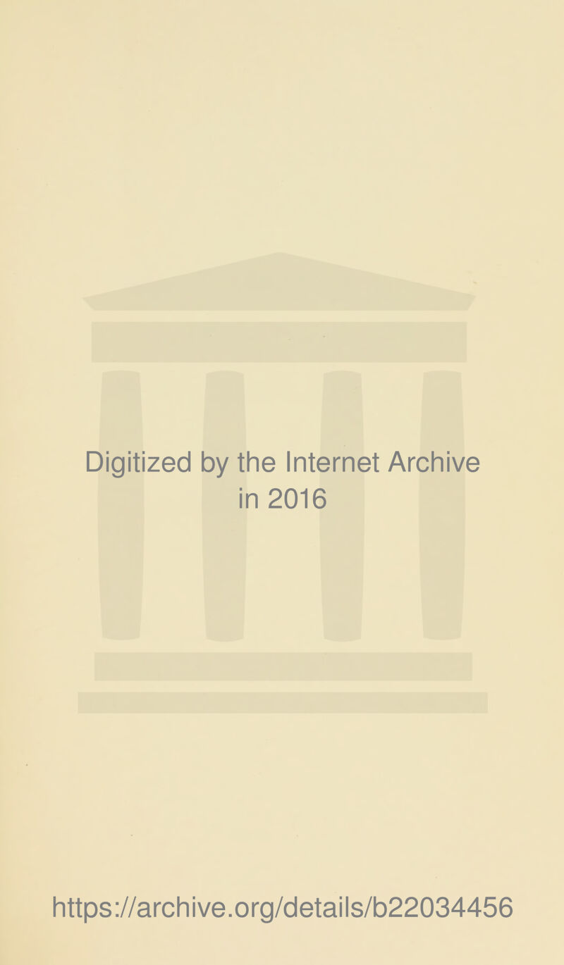 Digitized by the Internet Archive in 2016 https ://arch ive.org/details/b22034456