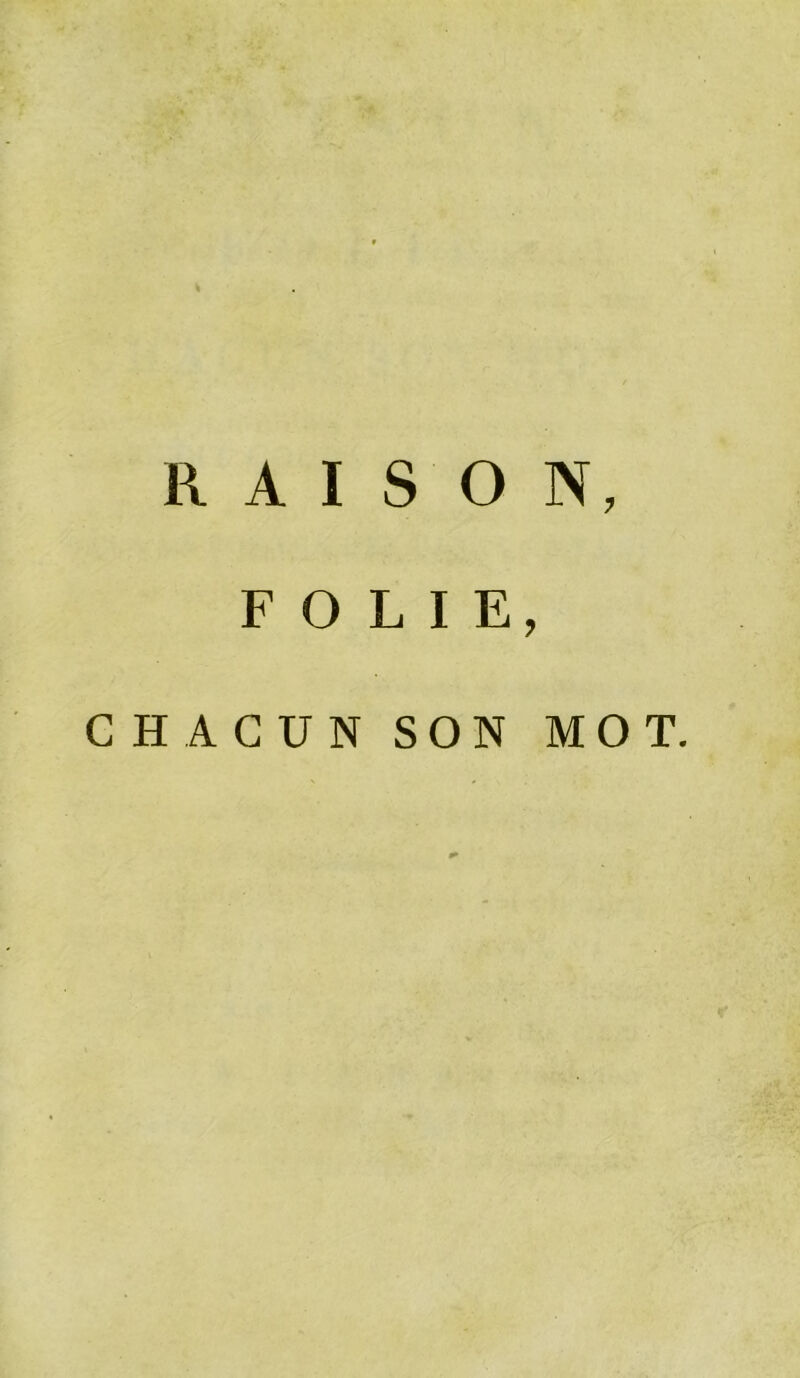 RAISON, FOLIE, CHACUN SON MOT.