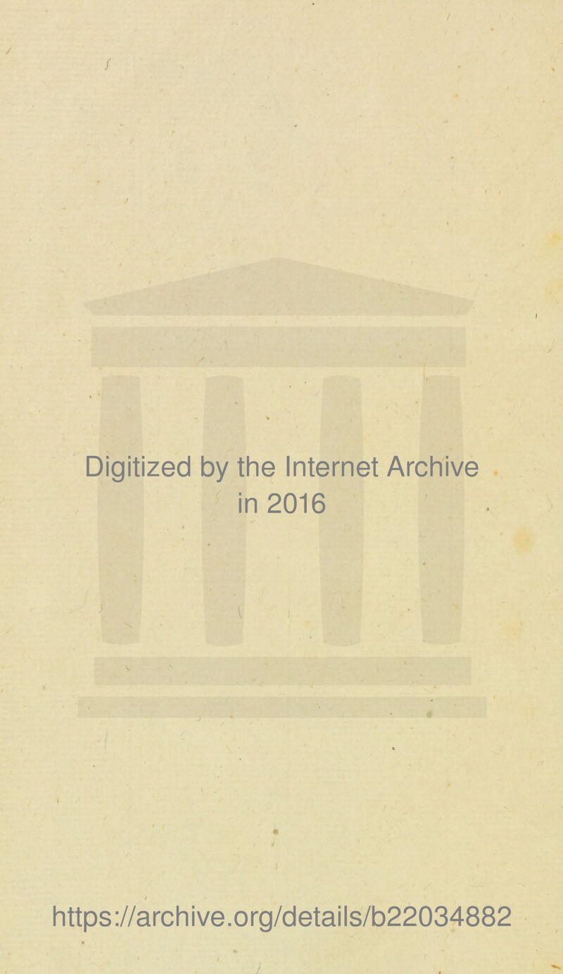 / / / Digitized by the Internet Archive in 2016 l https://archive.org/details/b22034882 J