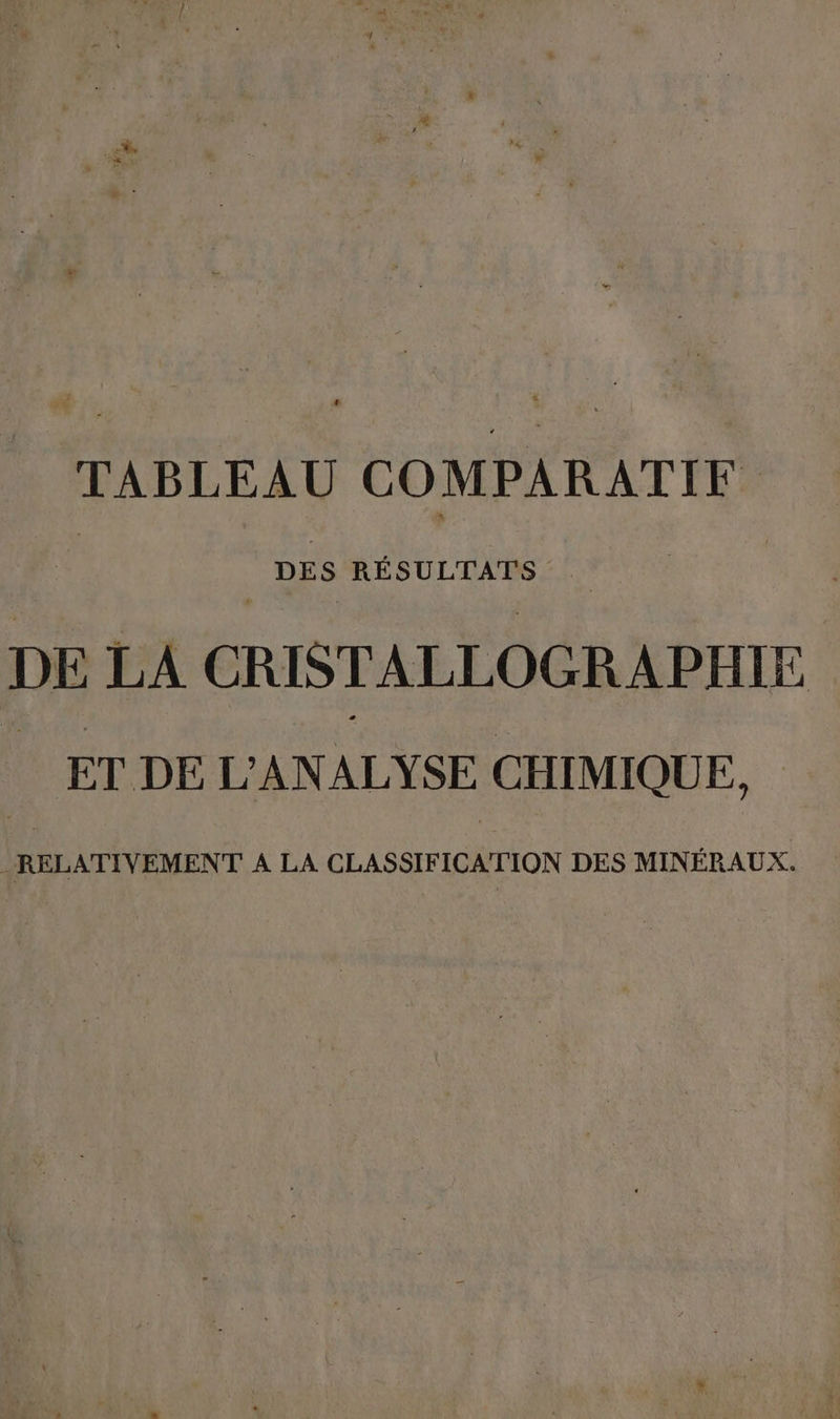 DE LA CRISTALLOGRAPHIE | ET DE L’ANALYSE CHIMIQUE, RELATIVEMENT A LA CLASSIFICATION DES MINÉRAUX.