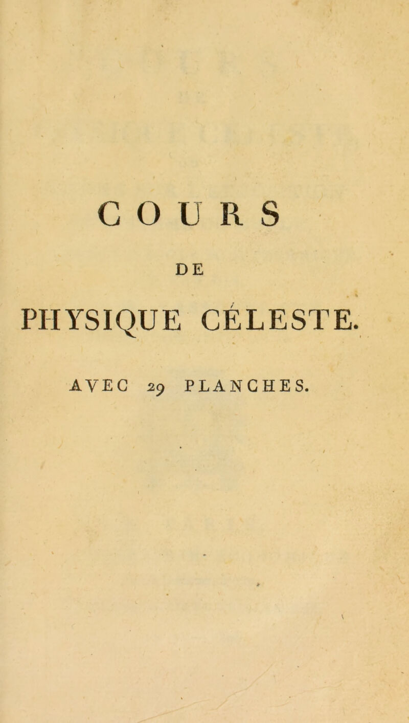 COURS DE » » % PHYSIQUE CÉLESTE. AVEC 20 PLANCHES. \