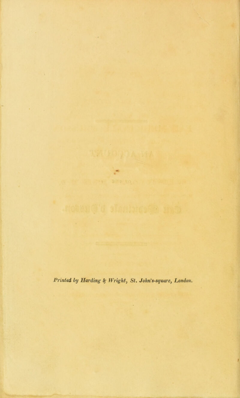 ' r t n -■r • 11 , •r.-i- /< , jt» f/—----- Printed by Harding' ^ Wright, St. John’s-square, London.