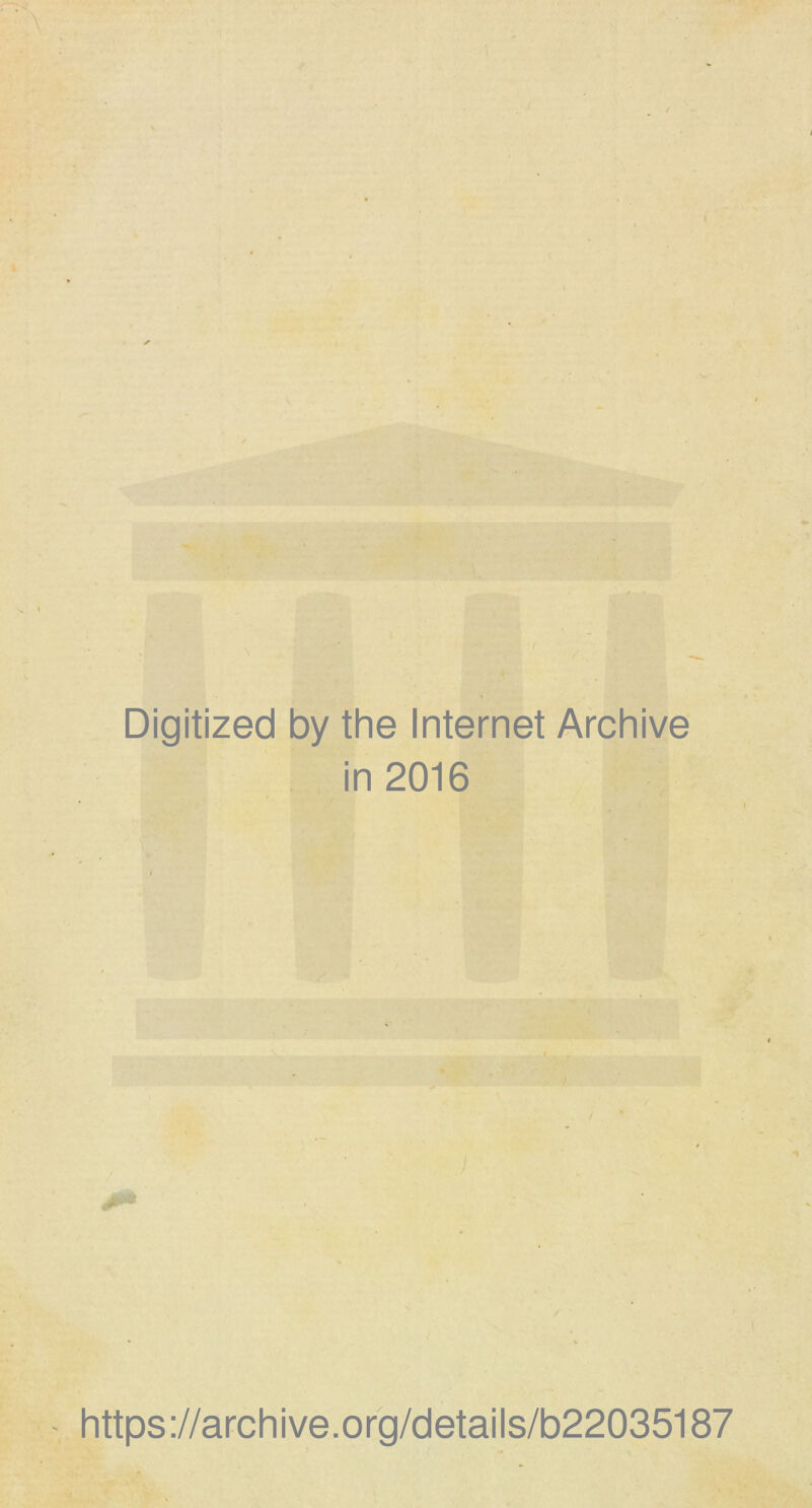 Digitized by the Internet Archive in 2016 https://archive.org/details/b22035187