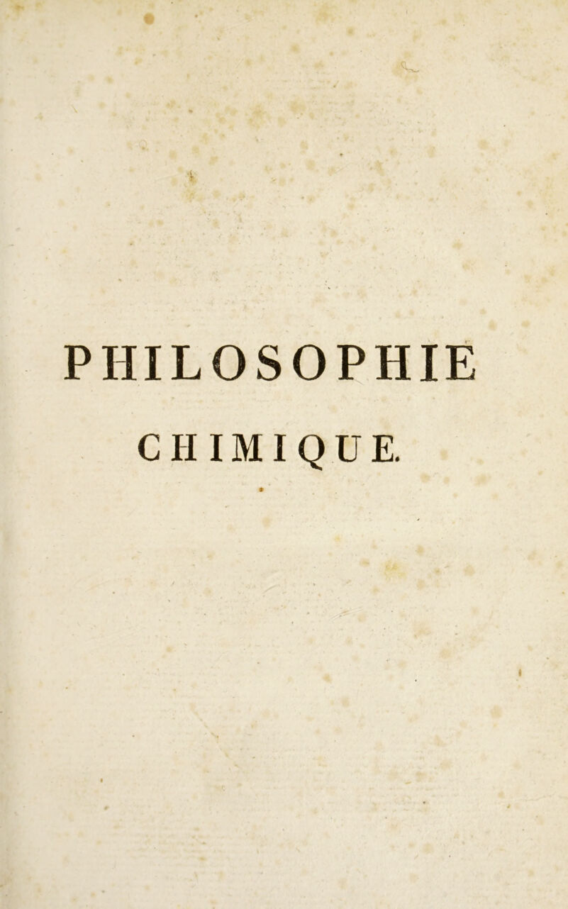 ■V \ ♦ *V ÿ P I PHILOSOPHIE CHIMIQUE. *
