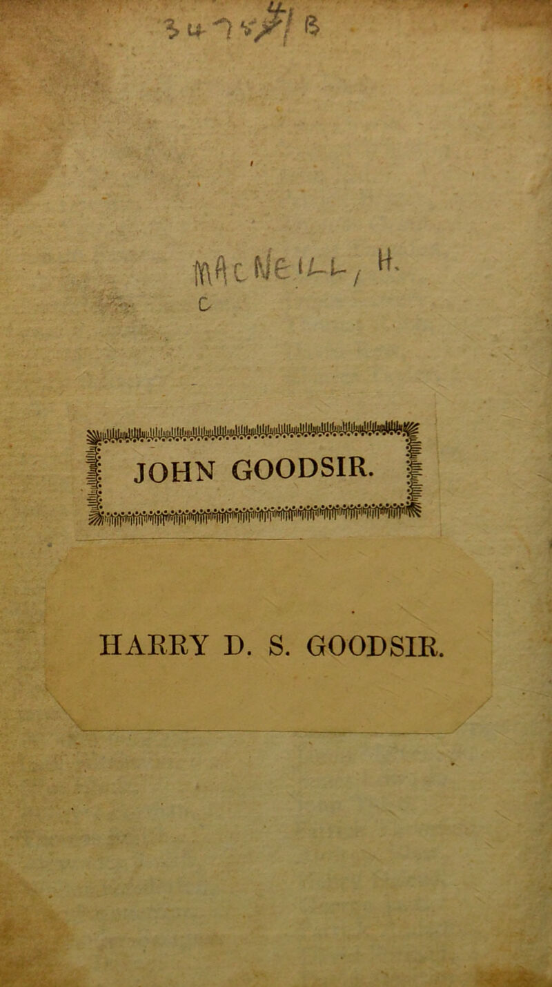 !t\^c Wei/-L-/ H. HAERY D. S. GOODSIR.