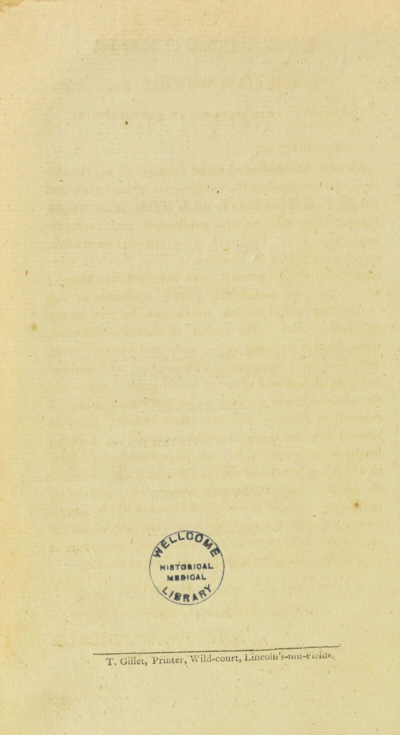 \ \ T. Giilet, Printer, Wild-court, UncoltoWm-*u4d».