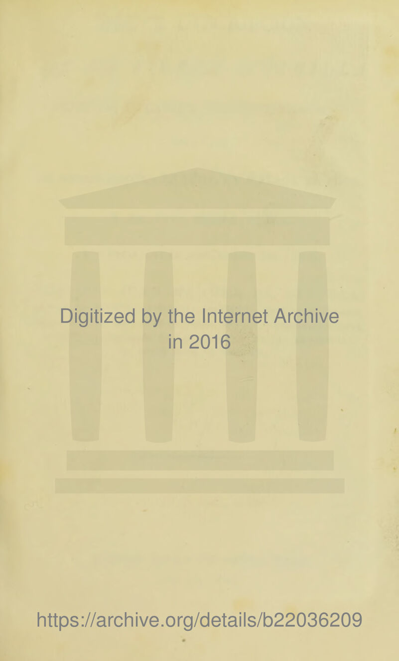Digitized by the Internet Archive in 2016 https://archive.org/details/b22036209