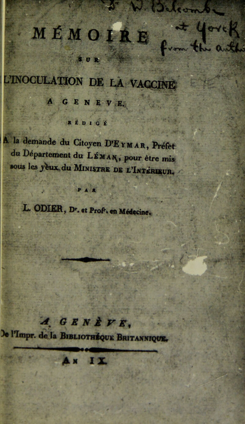 ’î ^ r M É M O I » O tL Ücvt ^V<nr^ *^kK» L1N0CÜLAT30N DE LA VAGCJWES^^^^ MrAo^. i^.rt''’ ■'■'• ■‘Jc f Vj f' •J' '• :••' A G E N E V .E. D M É D l G i Av' i / .f- ■ 'A b demande du Citojen D’Eymar, Préfet du Département du Lbmai^, pour être mis •ou* les jrW.du Ministre de l’Intérirub. r A A L ODI£R^ D'. tt Prof^é*n MMtcine. ^.GENÈVE, 5» llmpr. de la BiBLiomiQUE Britanniqob,