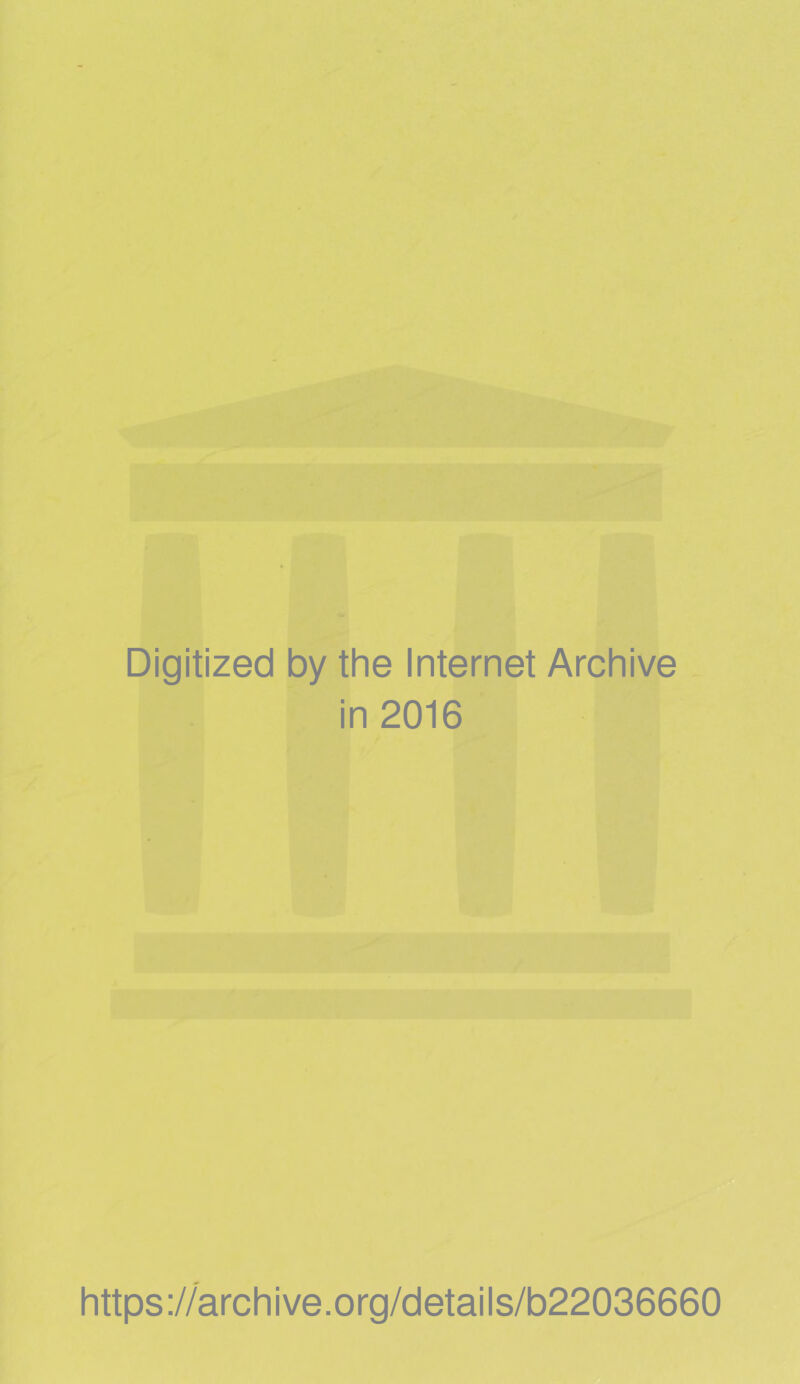 Digitized by the Internet Archive in 2016 https://archive.org/details/b22036660