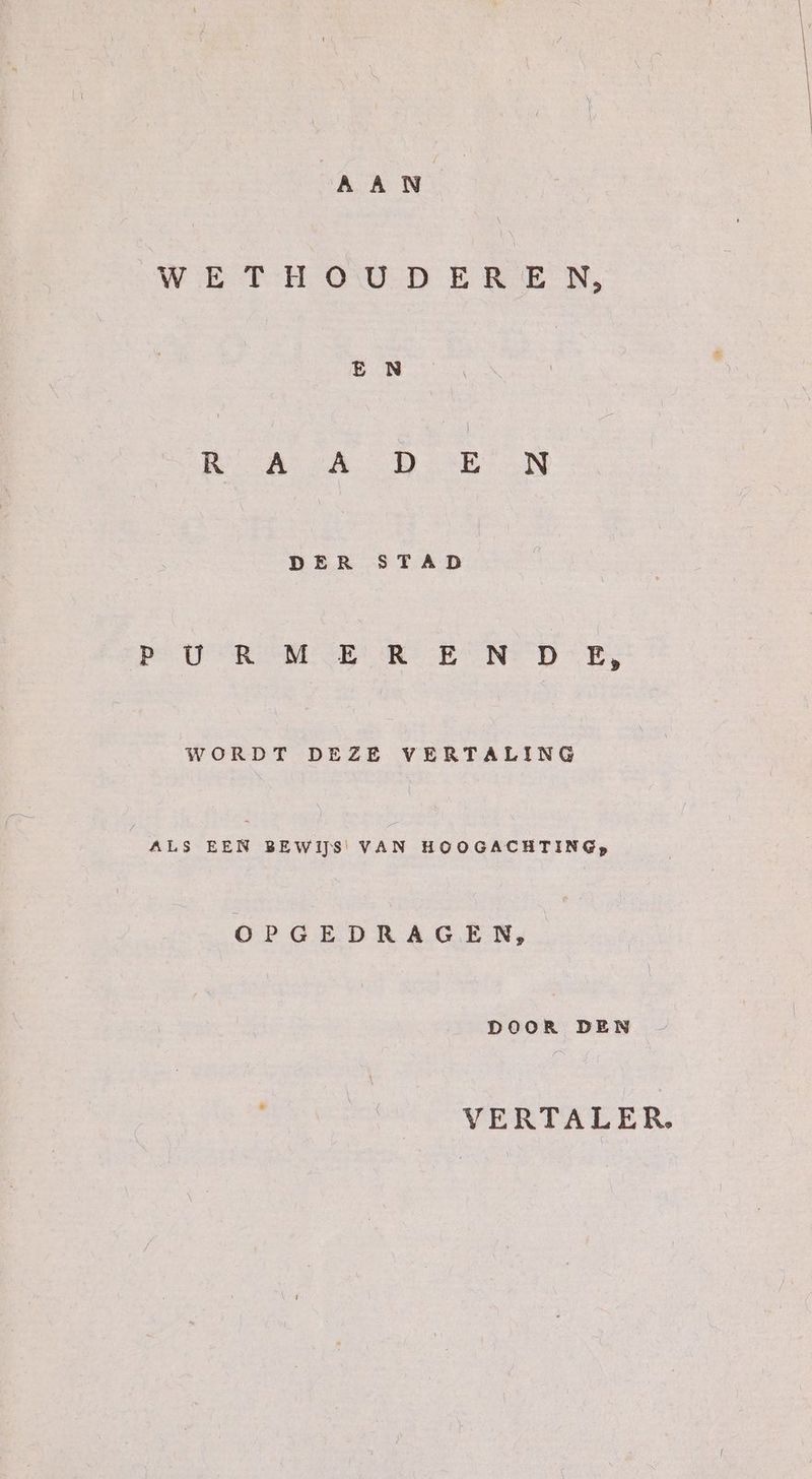 WETHOWUDEREN, DER STAD PRIMER EIN DE WORDT DEZE VERTALING ALS Eng BEWIJS VAN HOOGACHTING, OPGEDRAGEN, aha DEN VERTALER.
