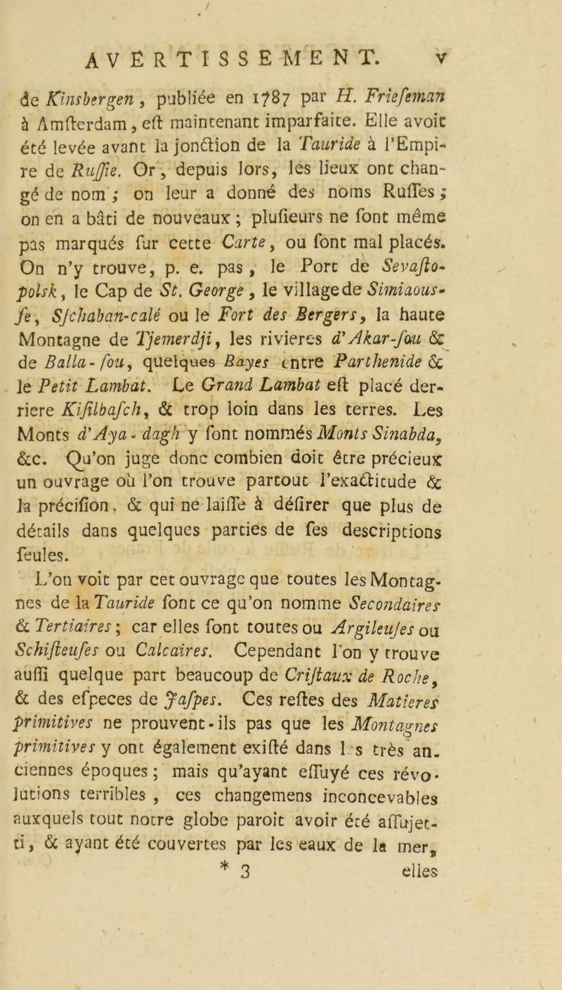 АУЕВ ТТЗЗ5ЕМЕМТ. у де Кпуфегреп ‚ рабНЕе еп 1787 раг Н. Еметав А АтЁегдат , е# шапиепапе ипраг#аце. ЕПе ауок 6+6 еубе ауаре 1а }опбНов 4е 1а Гашче а РЕтр:- те Че ВиЙе. Ог, Чершз 10гз, 1е5 Пеих опЕ свап- 2ё 4е пот; оп ег а Чоппёе 4ез потаз Койе$ ; оп ей а Ба 4е поцуваих ; рйейг$ пе Гооё шёте раз тагЧибз (мг семе Сале, ой (оп ша! р1асёв. Оп п’у моцуе, р. е. раз, 1е Роге 4е $еуаЛо- рок , 1е Сар 4е $2. Сеотее , 1е УШаве4е $итаоиг- Ё, 5/срарап-с@ оц ]е Ест: 4ез Вегаету, Па Ваше Мопиаепе 4е Туетегай, 1ез пуегез @’ Чкат-/би 6 4е ВаЦа-/ои, далече Вауех спые Рагетае 65. _1е Рей Ратфаг. [Се Стапа Гатьа: ей р/1асё дег- неге К/ра/св, &amp; стор 1от Фапз 1ез сетгез. Г.ез МопЕз 2’Луа - 4арй`у Гоп пошла6з Дот; Зтараа, Отоп асе 4опс сошЫеп Чо &amp;те ртёсеих ип оцугазе ой Роп сгоцуе рагсойе Реха@еи4е &amp; а рибсИоп, &amp; ди пе ]ае &amp; Ч6йгег дие раз 4е Ч6га$ Чапз чае] из рагиез 4е {ез Чезснриопз Геи] ез. _ [оп усе раг се опугазе дие гопёез 1ез Мопкав- пез 4е 1а Таииме Гопеё се да’оп потте Зесопаеитея 6 Тегиатег у саг еЙез Гопеё сопгез оц ЧгеИец/ех оц ЗеЛешех оп Сасайтех. (СерепЧапе Гоп у ‘тоцуе аи ие! дие раге Беаисоир 4е Сл аих @е Юосле, &amp; Чез еГресез 4е У4рез. Сез геЙез 4ез ЛМанетех РийиНуех пе ргоцуепе-1з раз дие 1ез Мотаспех рийтнуе; у опе 6зайетепе ех ИВ дапз 175 итёз ап. степоез еродиез; таз Чи’ауапе еПуб сез т6уо. 1900$ сегиез, сез сБапхетепз шсопсеуаез зихдие!$ сойё посте 21оБе рагой ‘ау!’ 6.6 аЙее- И, 6 ауапе 66 соцуегмез раг |ез‘еаих 4е 1а тег, ы: ее$