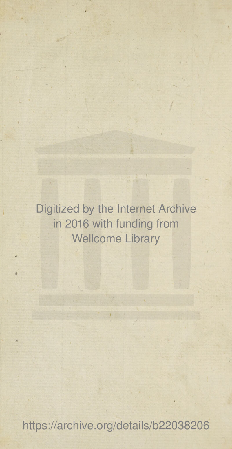 \ \ V I J Digitized by the Internet Archive in 2016 with funding from Wellcome Library j / https://archive.org/details/b22038206