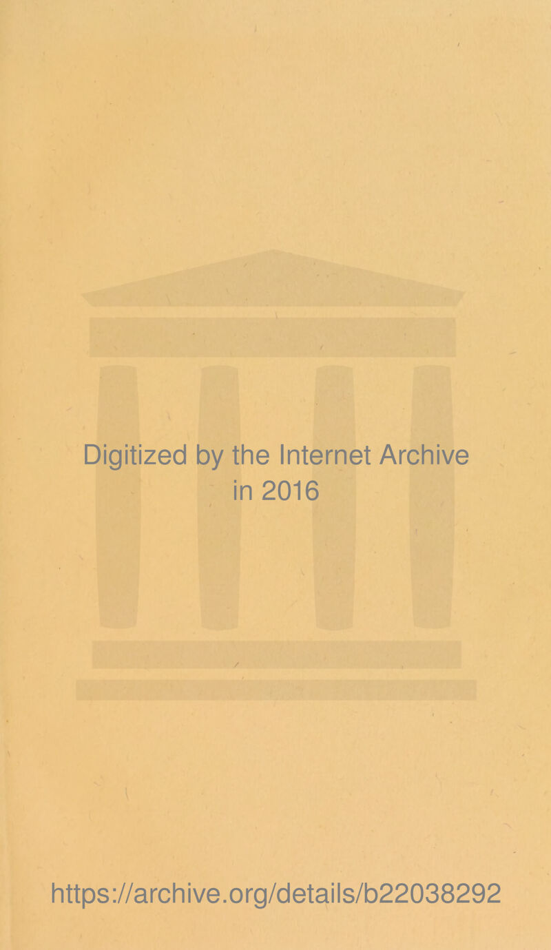Digitized by the Internet Archive - in 2016 / ^1- ■ I https ://arch i ve. o rg/detai Is/b22038292