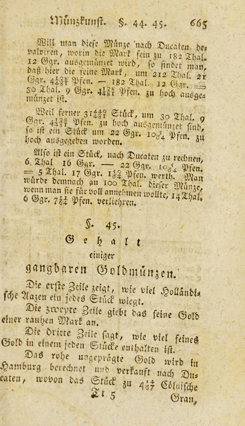 niimjfimji, §. 44. 45. 66s I man bicfc 'W'injc’nad) ©ucafen. bc. nalmcn, mtn-in Mc ÜJJavf fein ju iss 2d)a£. 13 d'4i-. rtup;5cimimct ivirb, fo ftnbct man b«8 I)ier bic reine mort, um' sis Sar^Tt 4ifr ^fen. — igs 3il)a[, jz (ynr. fmmjet'k^ 'i' 30 2f,«r. 9 j 3^1 ^K'c{) ftuunentuniel: fi'nh 10 t!t cm etßcf um 23 @31, 104 & , ' I;cd> aui53C4e['en lym-ben. 6. s * 17 lää '^len* vvertb. ^Vian muebe bemnad) an 100 2bat. biefer 'TO. menn man fie fi'ir noil annchmen lyal/tc i'^-f 45» @ e ^ (i r t etni^cf 9<ingbc!ren ©orbiiiünjert/ f4. iSis ,S;f “ .i«.r «• &p!bw einem jeben Btuc^e m!;a!ten ifi! ^ AOaö robe unpepiÄgte ®oIb u-irb h Hamburg beregnet nnb nerfanft ,md catnr, mu.an bu3 ©nlcf ^ ©ran^ 9)fcn.