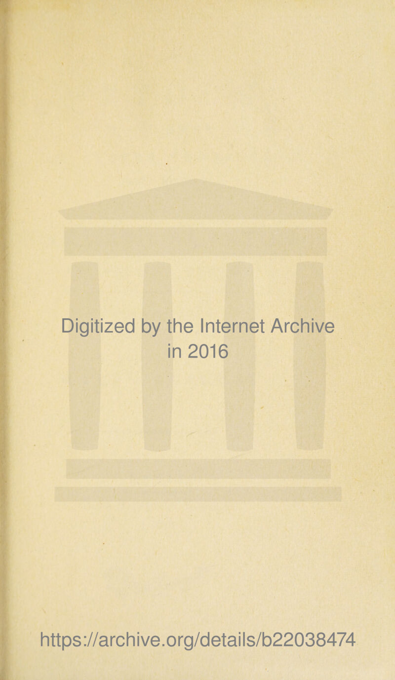 Digitized by the Internet Archive in 2016 https ://arch i ve. o rg/detai Is/b22038474