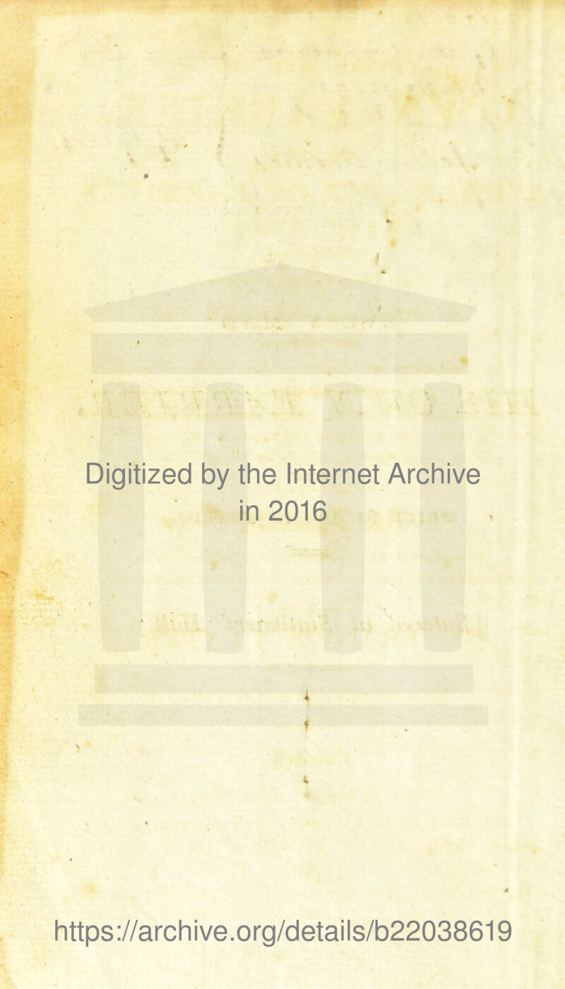 Digitized by the Internet Archive in 2016 i t https://archive.org/details/b22038619