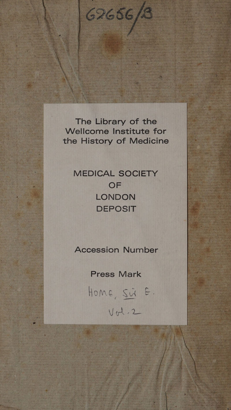 MEDICAL SOCIETY OF LONDON DEPOSIT Accession Number Press Mark Home Su E. VAD