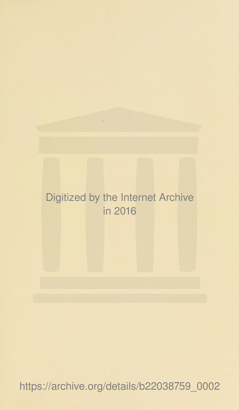 Digitized by the Internet Archive in 2016 https://archive.org/details/b22038759_0002